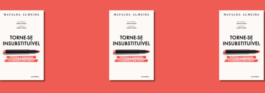 Apresentação do Livro “Torne-se Insubstituível” de Mafalda Almeida