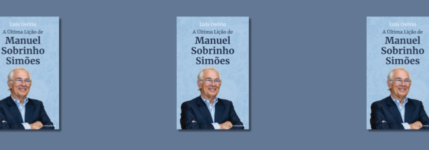 Apresentação do Livro “A Última Lição de Manuel Sobrinho Simões” de Luís Osório