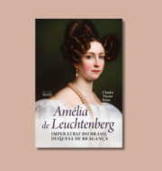 Ciclo Grandes Biografias “Amélia de Leuchtenberg” por Cláudia Thomé Witte