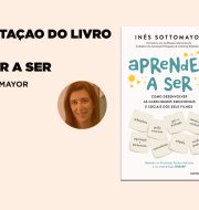 Apresentação do livro “Aprender a Ser” de Inês Sottomayor