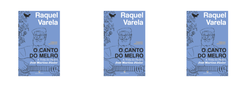 Apresentação do livro “O Canto do Melro – A Vida do Padre José Martins Júnior” de Raquel Varela